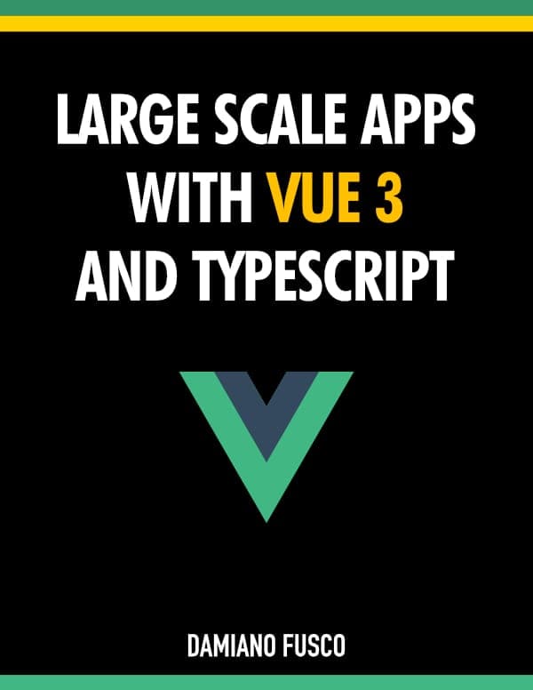 Large Scale Apps with Vue 3 and TypeScript (Previous edition)